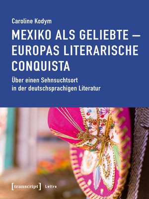 cover image of Mexiko als Geliebte--Europas literarische Conquista